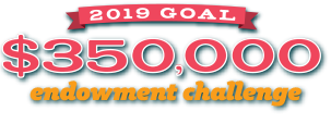 2019 Goal $350,000 Endowment Challenge